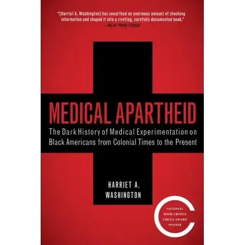 Medical Apartheid: The Dark History of Medical Experimentation on Black Americans from Colonial Times to the Present - Paperback