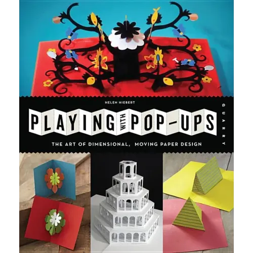 Playing with Pop-Ups: The Art of Dimensional, Moving Paper Designs - Paperback