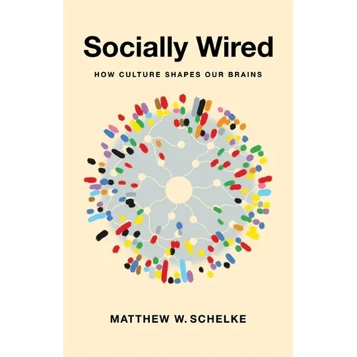 Socially Wired: How Culture Shapes Our Brains - Paperback