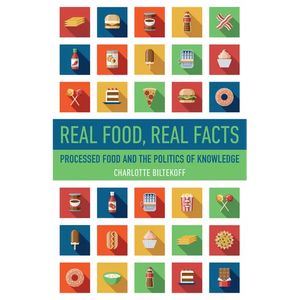 Real Food, Real Facts: Processed Food and the Politics of Knowledge - Paperback