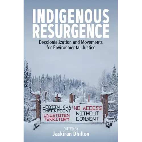 Indigenous Resurgence: Decolonialization and Movements for Environmental Justice