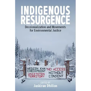 Indigenous Resurgence: Decolonialization and Movements for Environmental Justice - Paperback