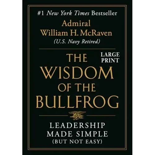 The Wisdom of the Bullfrog: Leadership Made Simple (But Not Easy) - Hardcover