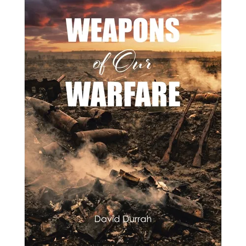 Weapons of Our Warfare - Paperback