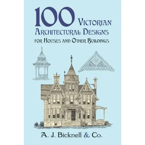 100 Victorian Architectural Designs for Houses and Other Buildings - Paperback