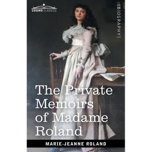 The Private Memoirs of Madame Roland - Paperback