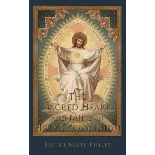 The Sacred Heart and Mine in Holy Communion: Thoughts drawn from the Titles of the Sacred Heart - Paperback