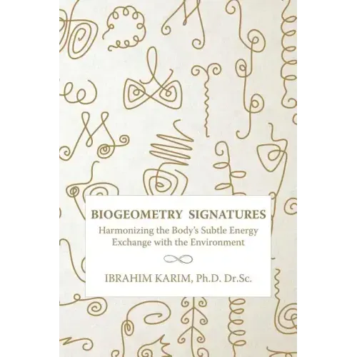 BioGeometry Signatures: Harmonizing the Body's Subtle Energy Exchange with the Environment - Paperback