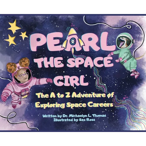 Pearl the Space Girl: The A to Z Adventure of Exploring Space Careers - Hardcover