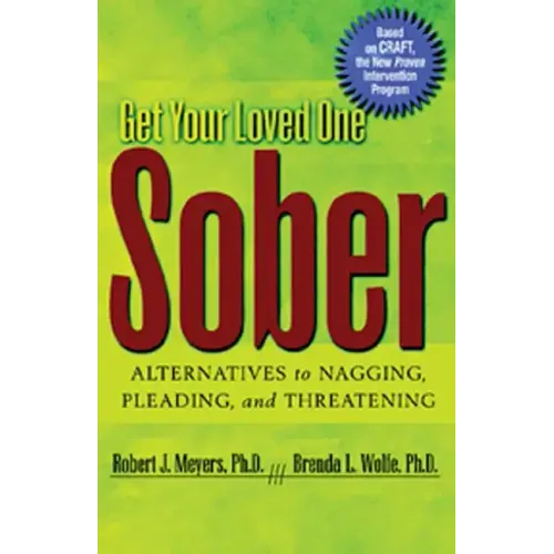 Get Your Loved One Sober: Alternatives to Nagging, Pleading, and Threatening - Paperback