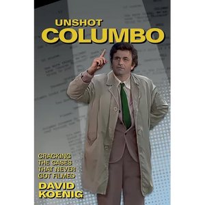 Unshot Columbo: Cracking the Cases That Never Got Filmed - Paperback