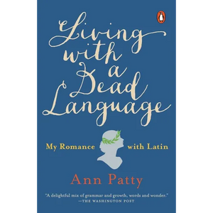 Living with a Dead Language: My Romance with Latin - Paperback