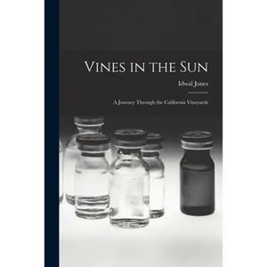Vines in the Sun: a Journey Through the California Vineyards - Paperback