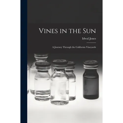 Vines in the Sun: a Journey Through the California Vineyards - Paperback