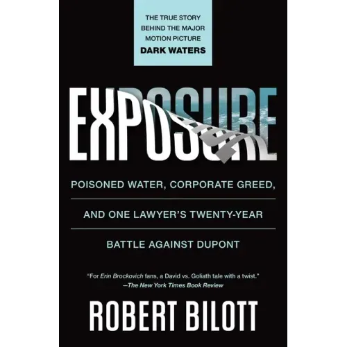 Exposure: Poisoned Water, Corporate Greed, and One Lawyer's Twenty-Year Battle Against DuPont - Paperback