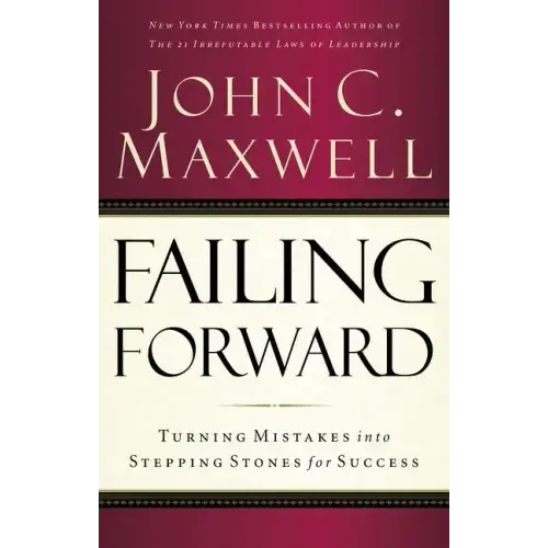 Failing Forward: Turning Mistakes Into Stepping Stones for Success - Paperback