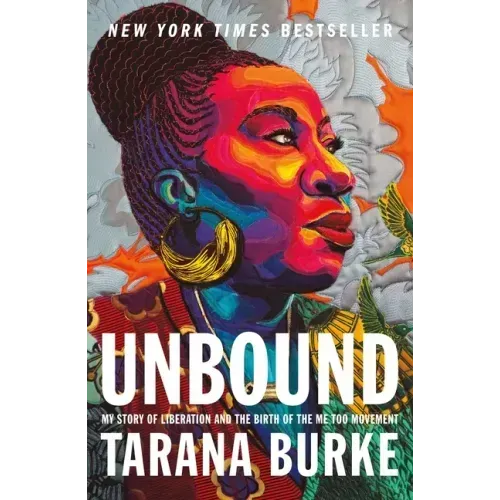 Unbound: My Story of Liberation and the Birth of the Me Too Movement - Paperback