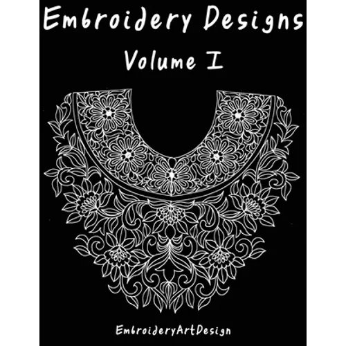 EbroideryDesignsArt: Embroidery Designs Volume 1 - Paperback
