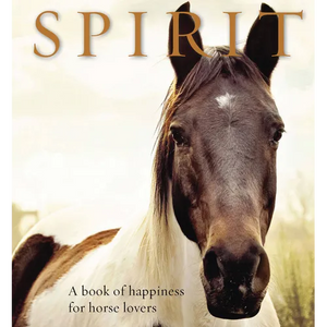 Spirit: A Book of Happiness for Horse Lovers - Hardcover