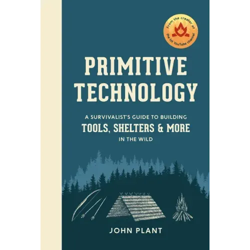 Primitive Technology: A Survivalist's Guide to Building Tools, Shelters, and More in the Wild - Hardcover
