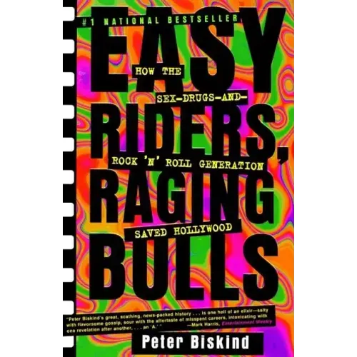 Easy Riders Raging Bulls: How the Sex-Drugs-And Rock 'n Roll Generation Saved Hollywood - Paperback