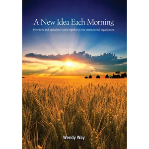 A New Idea Each Morning: How food and agriculture came together in one international organisation - Paperback