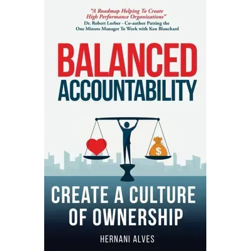 Balanced Accountability: Create a Culture of Ownership - Paperback