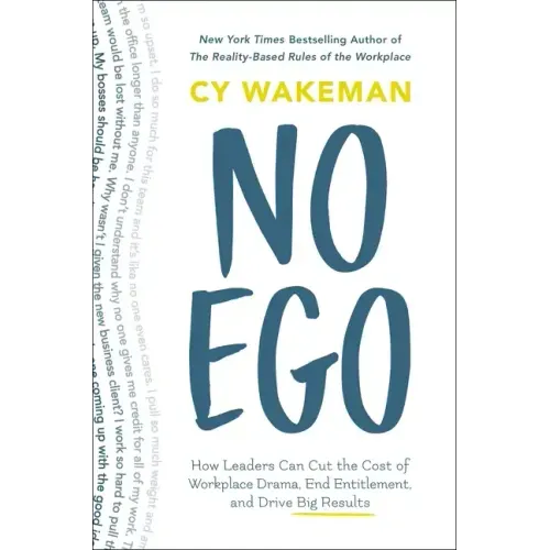 No Ego: How Leaders Can Cut the Cost of Workplace Drama, End Entitlement, and Drive Big Results - Hardcover