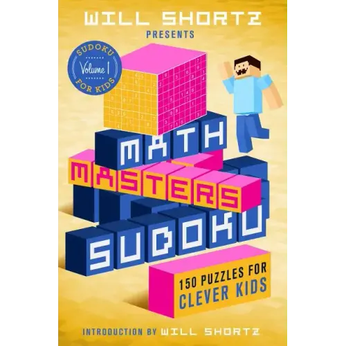Will Shortz Presents Math Masters Sudoku: 150 Puzzles for Clever Kids - Paperback