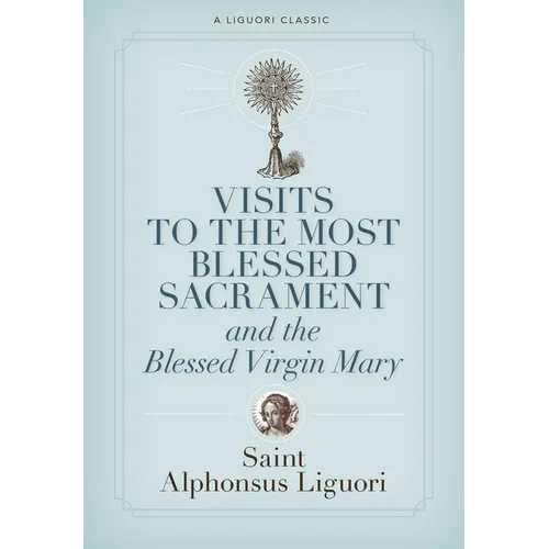 Visits to the Most Blessed Sacrament and the Blessed Virgin Mary - Paperback