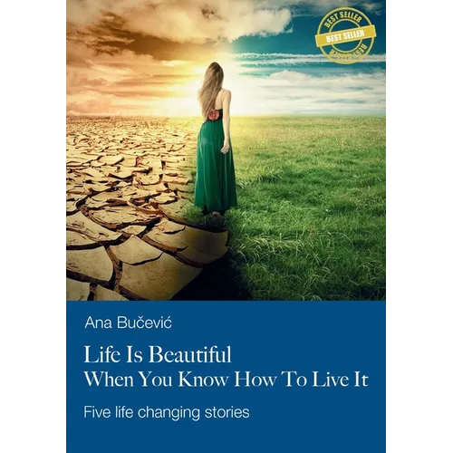 Life Is Beautiful When You Know How To Live It: Five life changing stories - Paperback