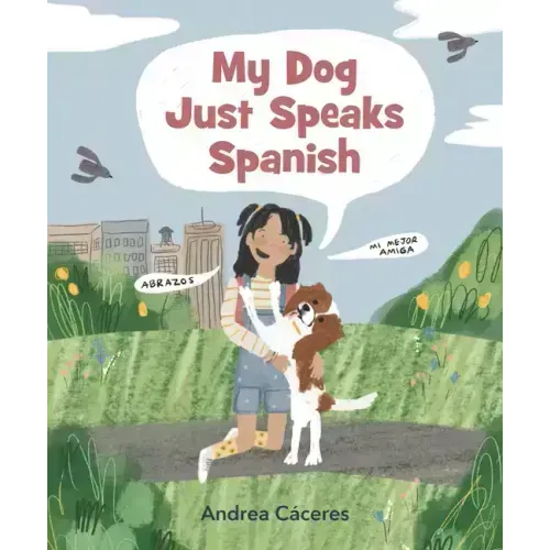 My Dog Just Speaks Spanish - Hardcover