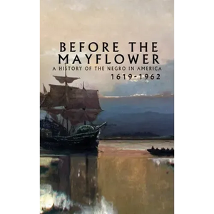 Before the Mayflower: A History of the Negro in America, 1619-1962 - Hardcover