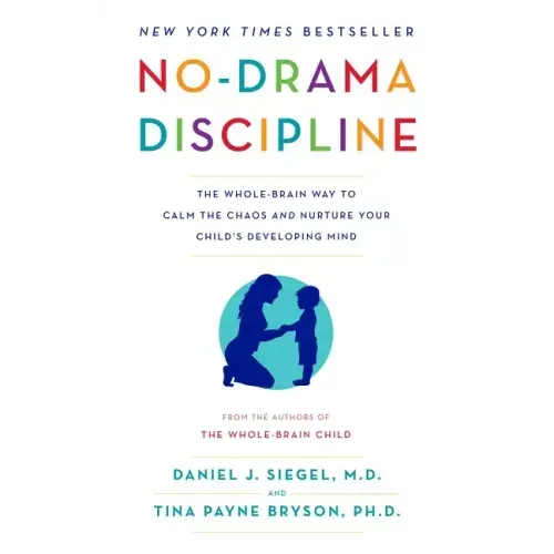 No-Drama Discipline: The Whole-Brain Way to Calm the Chaos and Nurture Your Child's Developing Mind - Paperback
