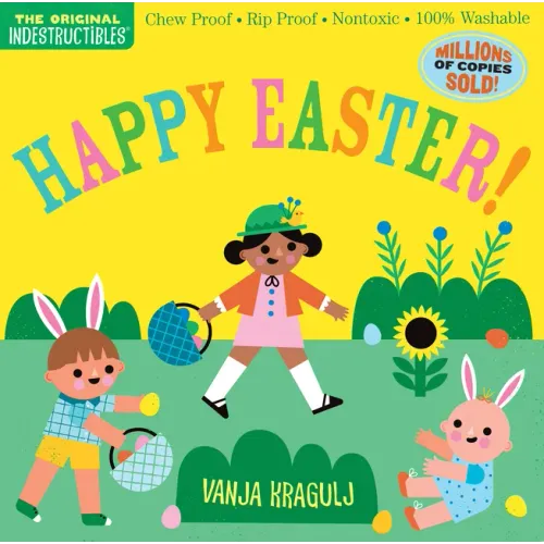 Indestructibles: Happy Easter!: Chew Proof - Rip Proof - Nontoxic - 100% Washable (Book for Babies, Newborn Books, Safe to Chew) - Paperback
