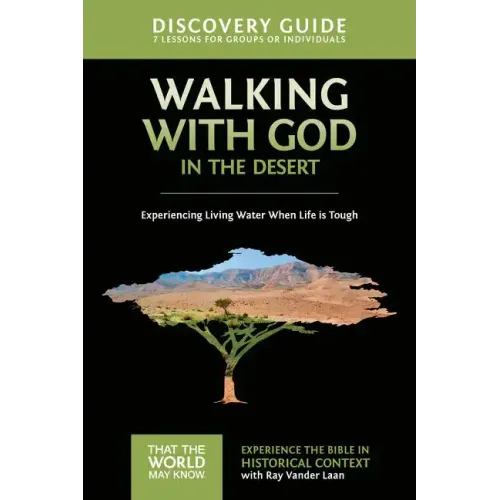 Walking with God in the Desert Discovery Guide: Experiencing Living Water When Life is Tough - Paperback