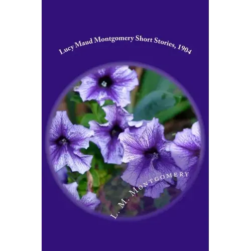 Lucy Maud Montgomery Short Stories, 1904 - Paperback