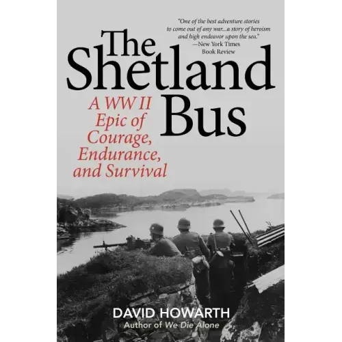 The Shetland Bus: A WWII Epic Of Courage, Endurance, and Survival - Paperback