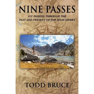 Nine Passes: Fly Fishing through the Past and Present of the High Sierra (Black and White) - Paperback