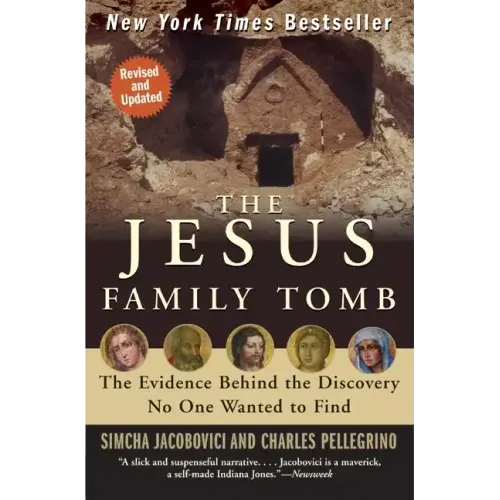 The Jesus Family Tomb: The Evidence Behind the Discovery No One Wanted to Find - Paperback