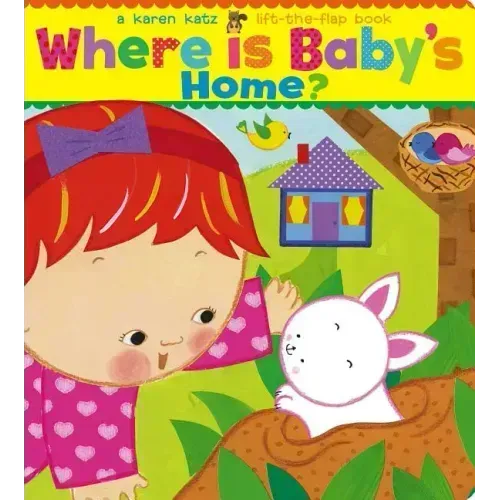 Where Is Baby's Home?: A Karen Katz Lift-The-Flap Book - Board Book