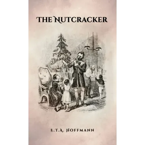The Nutcracker: The Original 1853 Edition With Illustrations - Hardcover