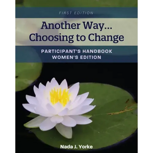 Another Way...Choosing to Change: Participant's Handbook - Women's Edition - Paperback
