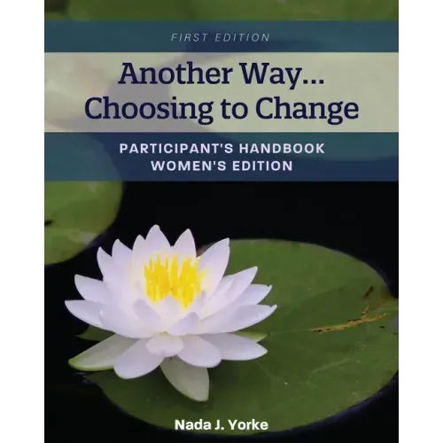 Another Way...Choosing to Change: Participant's Handbook - Women's Edition - Paperback