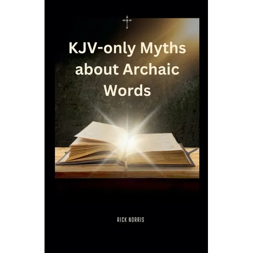 KJV-only Myths about Archaic Words - Paperback