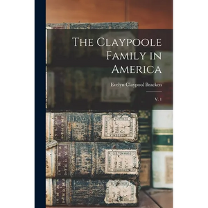 The Claypoole Family in America: V. 1 - Paperback