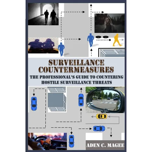 Surveillance Countermeasures: The Professional's Guide to Countering Hostile Surveillance Threats - Paperback