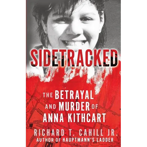 Sidetracked: The Betrayal And Murder Of Anna Kithcart - Paperback