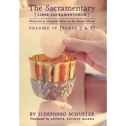 The Sacramentary (Liber Sacramentorum): Vol. 4: Historical & Liturgical Notes on the Roman Missal - Hardcover