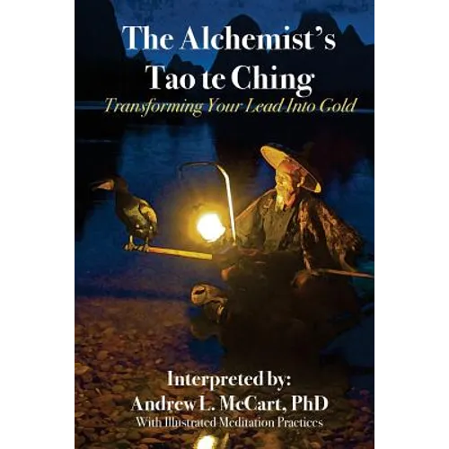 The Alchemist's Tao Te Ching: Transforming Your Lead Into Gold - Paperback
